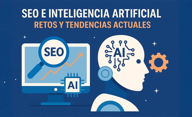 SEO e Inteligencia Artificial: Retos y Tendencias Actuales