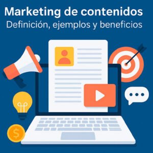 Marketing de contenidos: definición, ejemplos y beneficios
